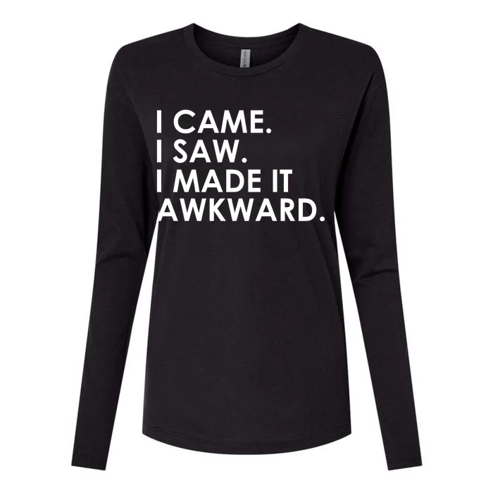 Funny Saying - I Came. I Saw. I Made It Awkward. Womens Cotton Relaxed Long Sleeve T-Shirt