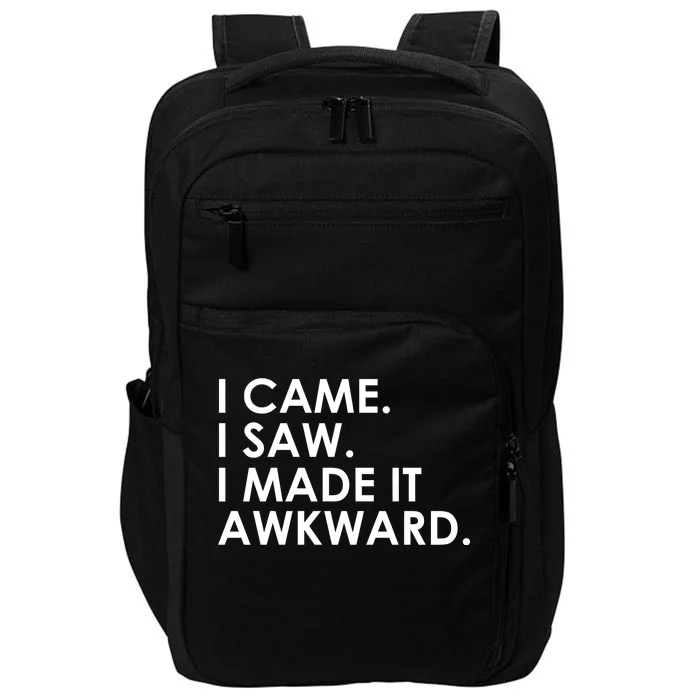 Funny Saying - I Came. I Saw. I Made It Awkward. Impact Tech Backpack