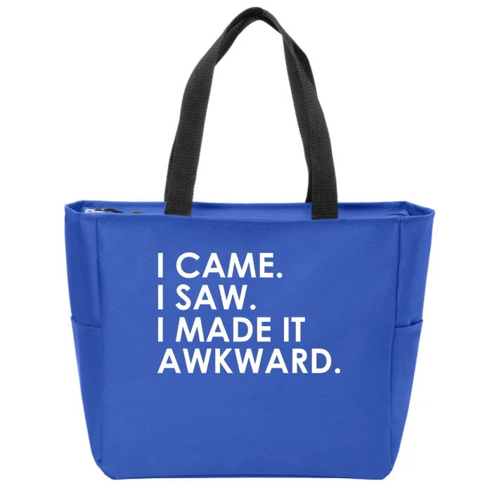 Funny Saying - I Came. I Saw. I Made It Awkward. Zip Tote Bag