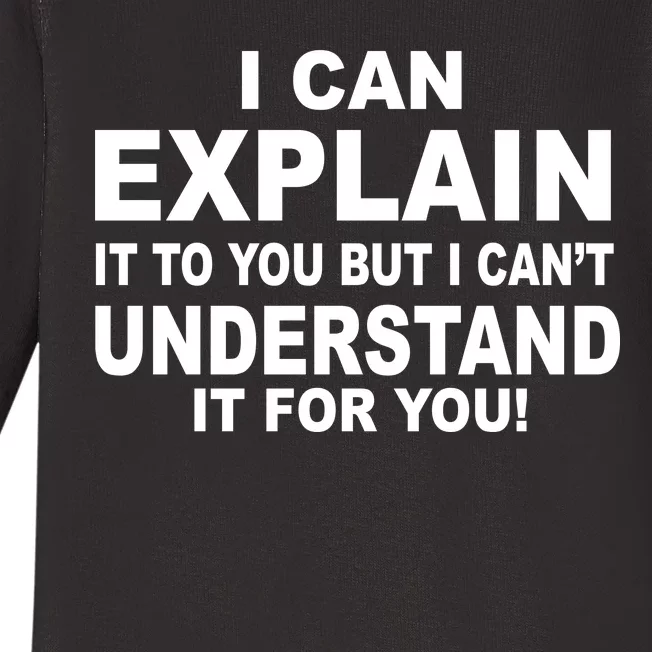 Funny Sayings I Can Explain It But I Can't Understand It For You Baby Long Sleeve Bodysuit