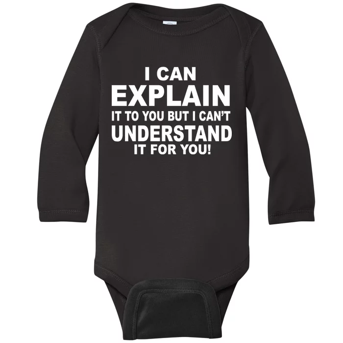 Funny Sayings I Can Explain It But I Can't Understand It For You Baby Long Sleeve Bodysuit