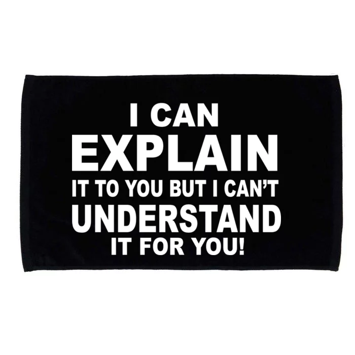 Funny Sayings I Can Explain It But I Can't Understand It For You Microfiber Hand Towel