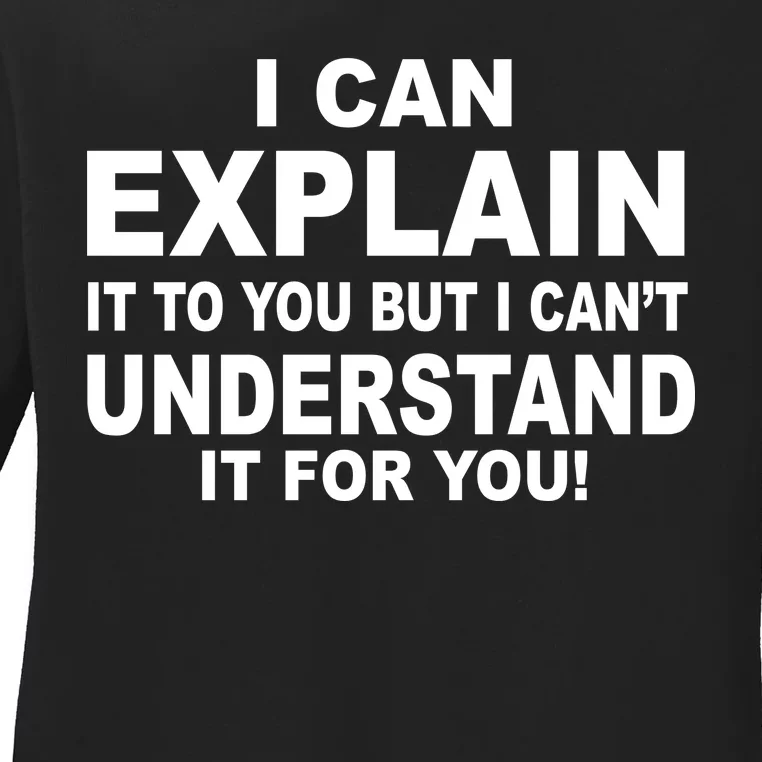 Funny Sayings I Can Explain It But I Can't Understand It For You Ladies Long Sleeve Shirt