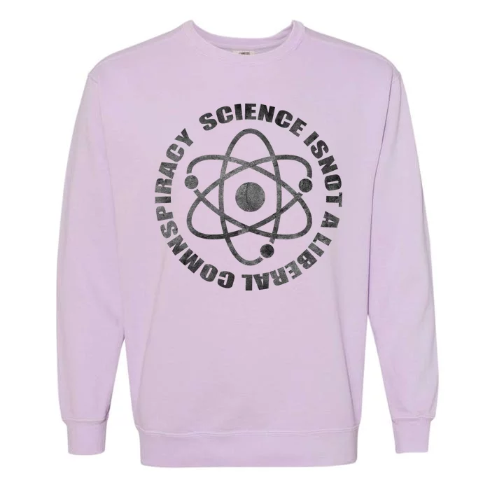 Funny Science Liberal Conspiracy Garment-Dyed Sweatshirt