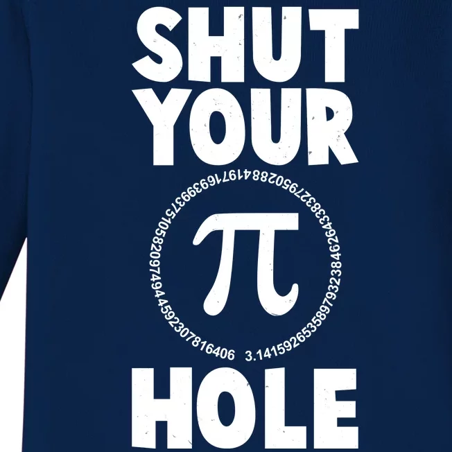 Funny Shut Your Pi Hole 3.14 March 14 Baby Long Sleeve Bodysuit