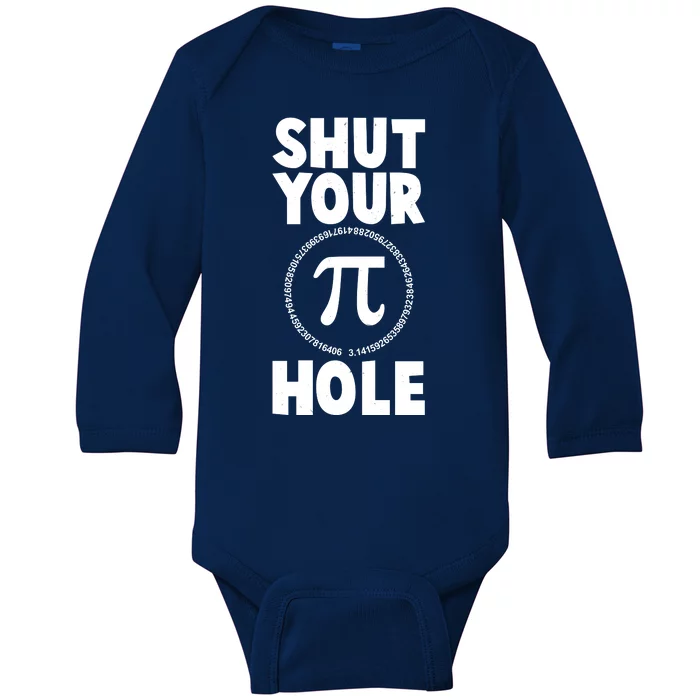 Funny Shut Your Pi Hole 3.14 March 14 Baby Long Sleeve Bodysuit