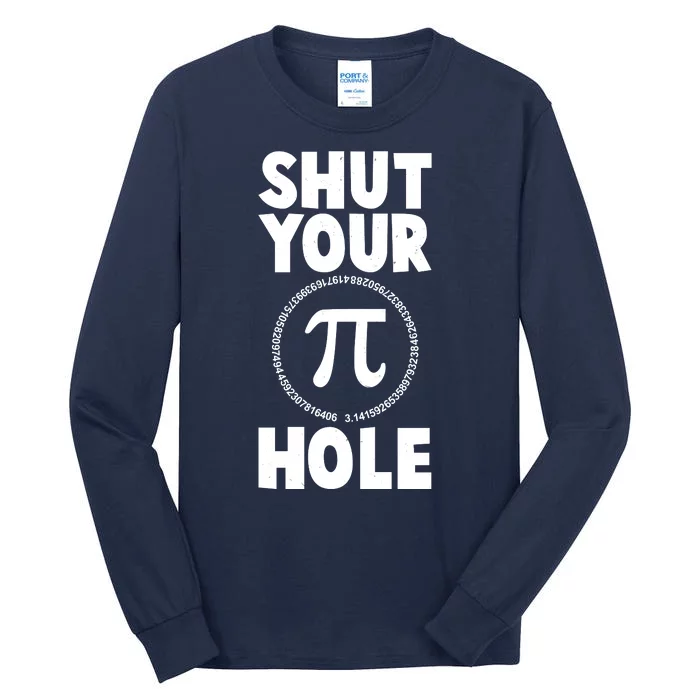 Funny Shut Your Pi Hole 3.14 March 14 Tall Long Sleeve T-Shirt