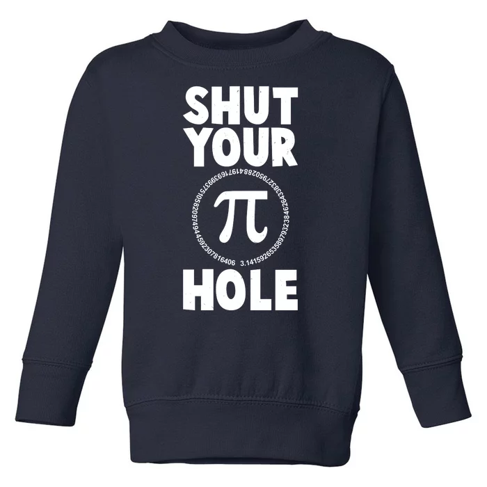 Funny Shut Your Pi Hole 3.14 March 14 Toddler Sweatshirt