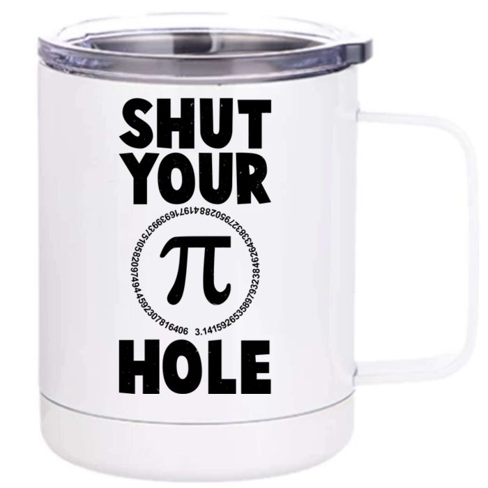 Funny Shut Your Pi Hole 3.14 March 14 Front & Back 12oz Stainless Steel Tumbler Cup