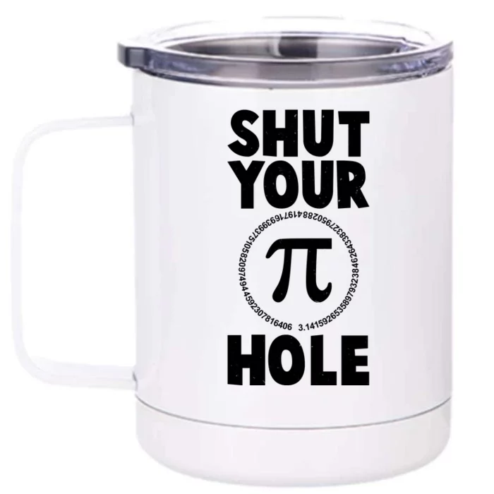 Funny Shut Your Pi Hole 3.14 March 14 Front & Back 12oz Stainless Steel Tumbler Cup