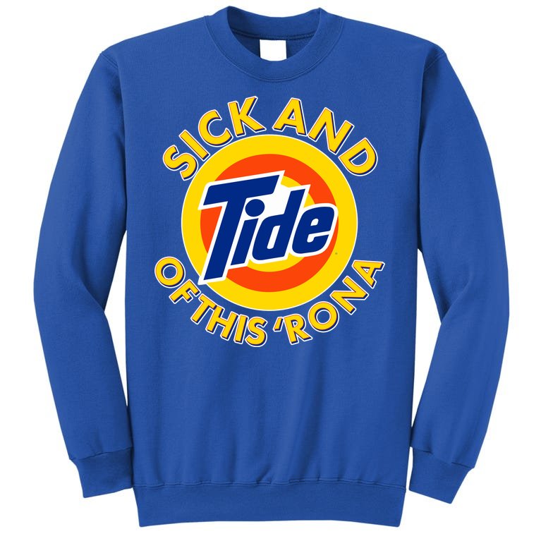 Funny Sick And Tide Of This 'Rona Sweatshirt