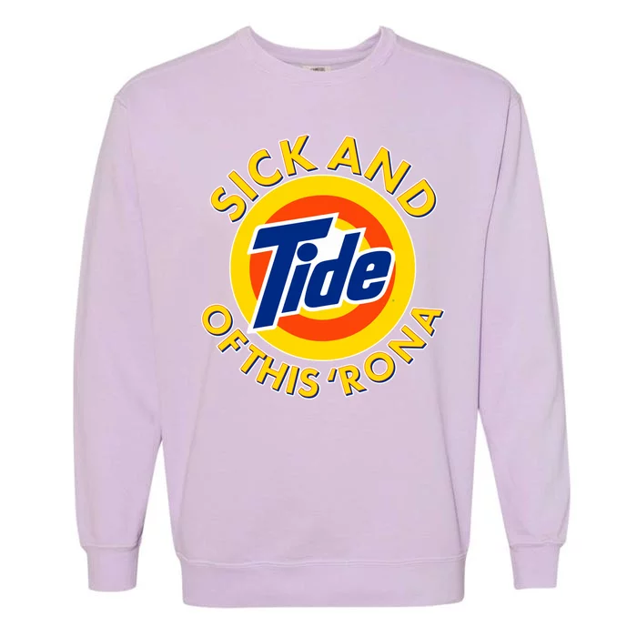 Funny Sick And Tide Of This 'Rona Garment-Dyed Sweatshirt