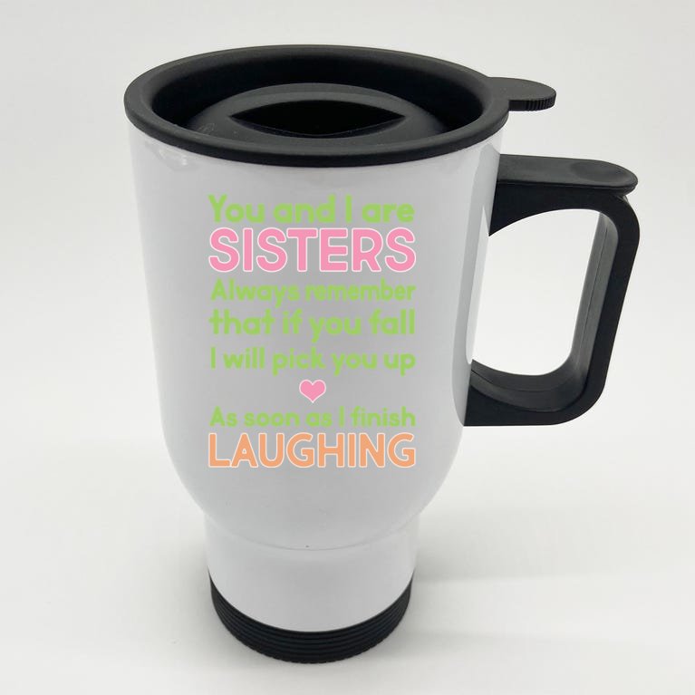 Funny Sisters Laughing Stainless Steel Travel Mug
