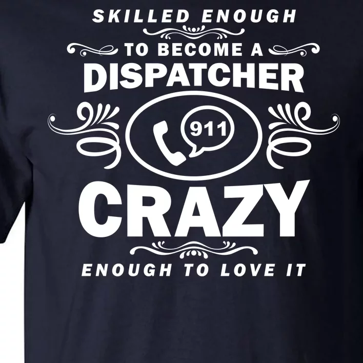 Funny Skilled Dispatcher Tall T-Shirt