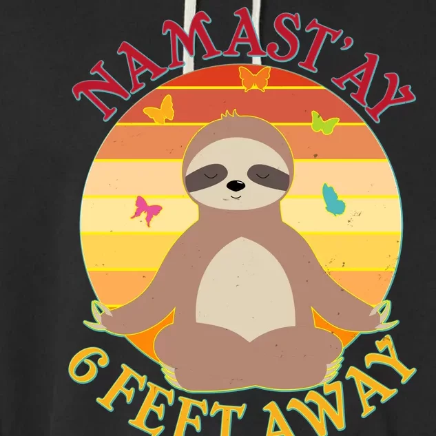 Funny Sloth Namast'ay 6 Feet Away Garment-Dyed Fleece Hoodie