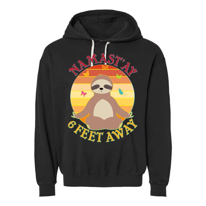 Funny Sloth Namast'ay 6 Feet Away Garment-Dyed Fleece Hoodie