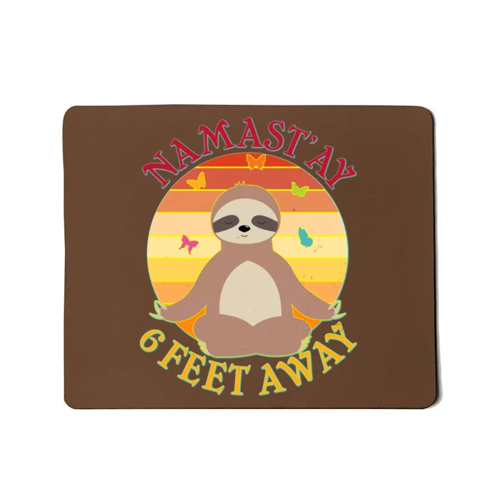 Funny Sloth Namast'ay 6 Feet Away Mousepad