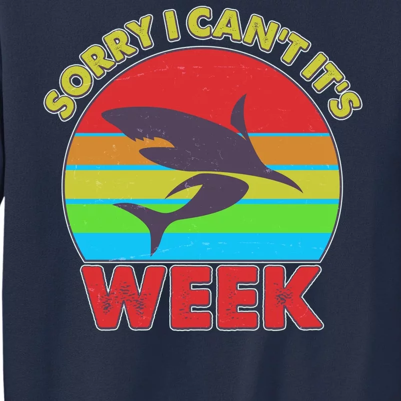 Funny Sorry I Can't It's Shark Week Sweatshirt