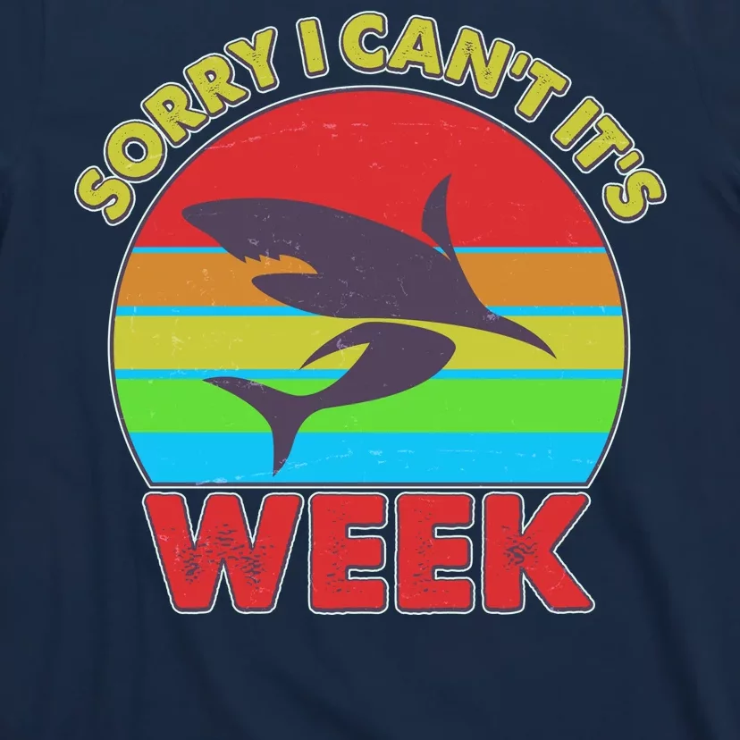 Funny Sorry I Can't It's Shark Week T-Shirt