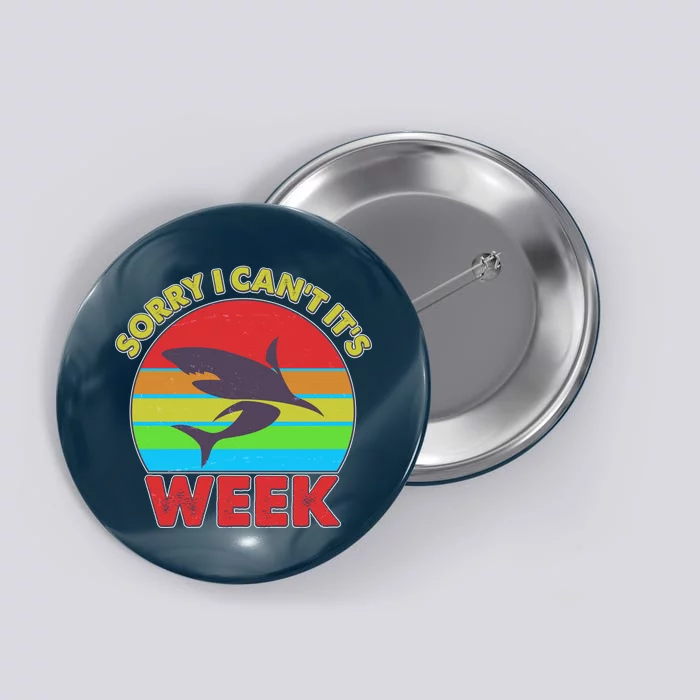 Funny Sorry I Can't It's Shark Week Button