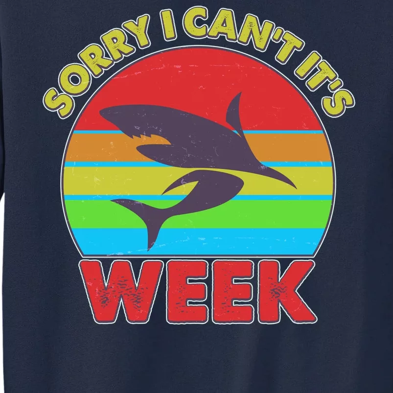 Funny Sorry I Can't It's Shark Week Tall Sweatshirt