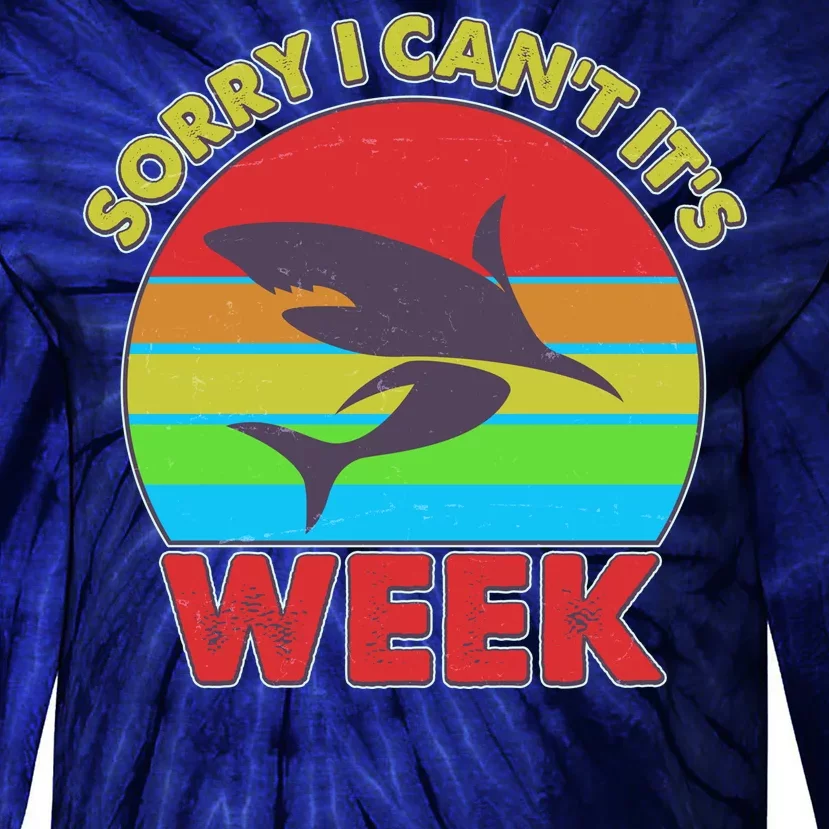 Funny Sorry I Can't It's Shark Week Tie-Dye Long Sleeve Shirt