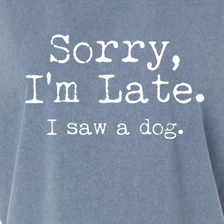 Funny Sorry I'm Late I Saw A Dog Garment-Dyed Women's Muscle Tee