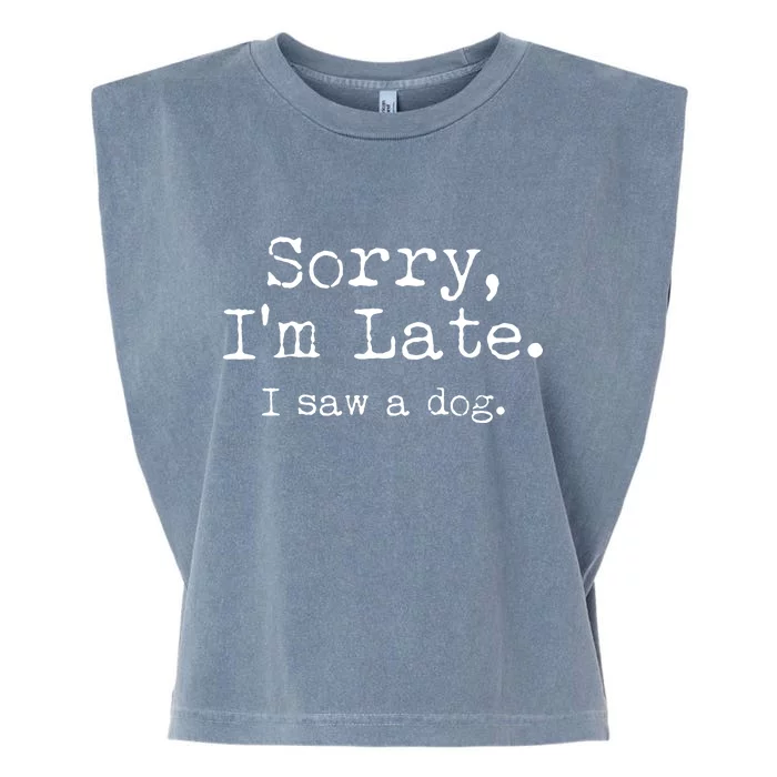 Funny Sorry I'm Late I Saw A Dog Garment-Dyed Women's Muscle Tee