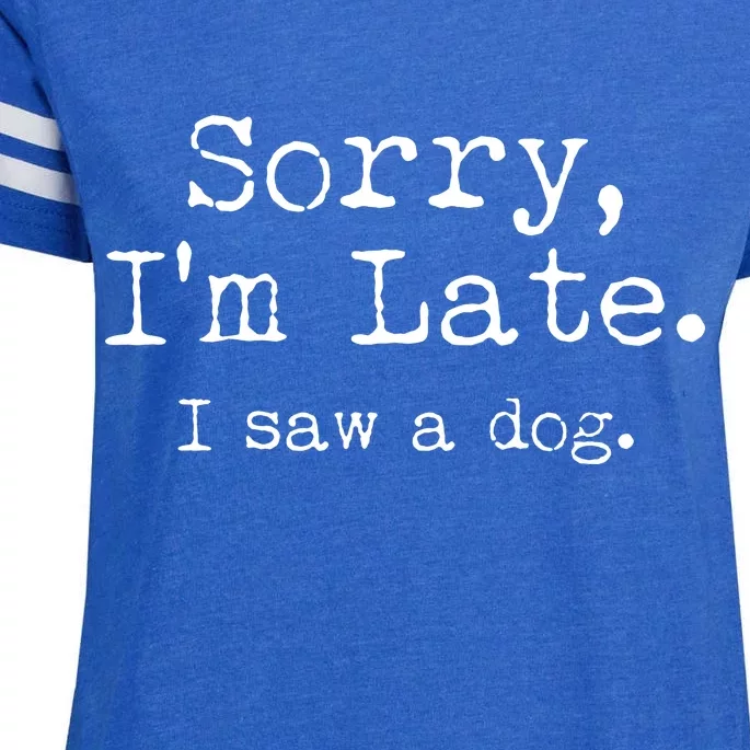 Funny Sorry I'm Late I Saw A Dog Enza Ladies Jersey Football T-Shirt