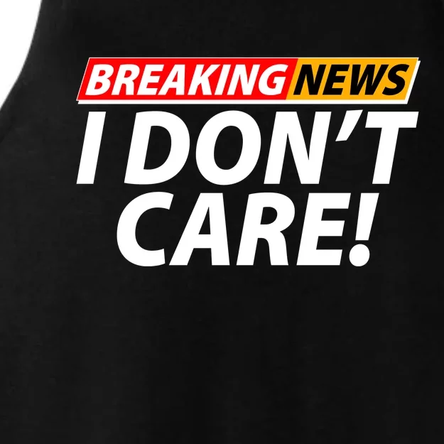 Funny Spoof Meme Breaking News I Don't Care Ladies Tri-Blend Wicking Tank