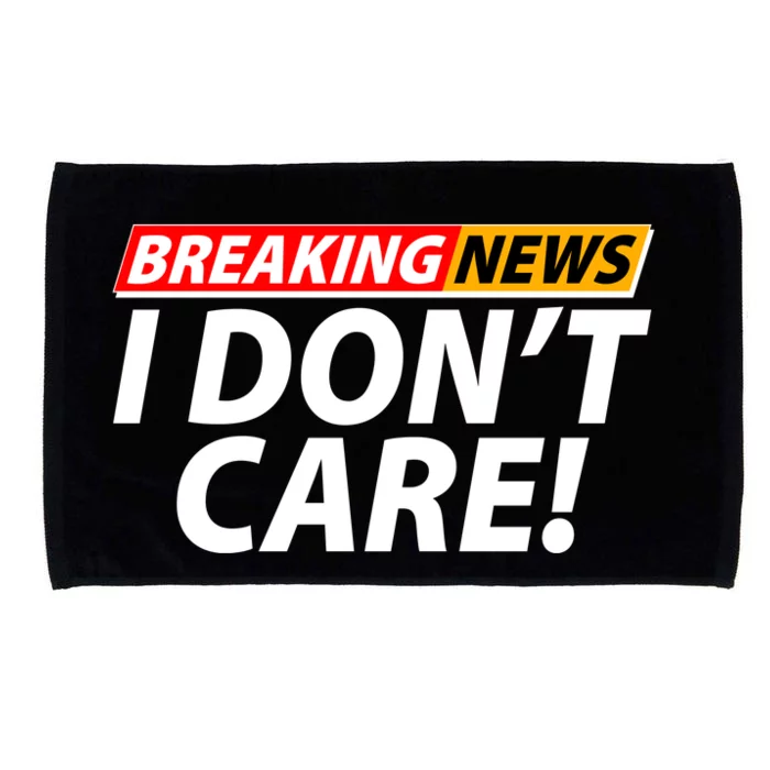 Funny Spoof Meme Breaking News I Don't Care Microfiber Hand Towel