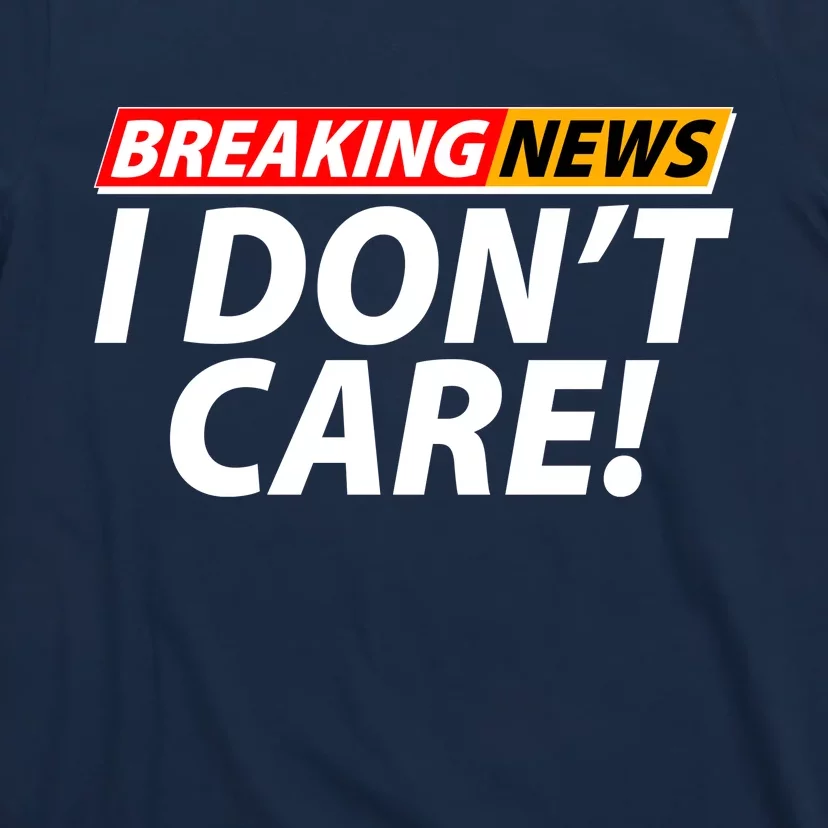 Funny Shirt Men, Breaking New I Don't Care