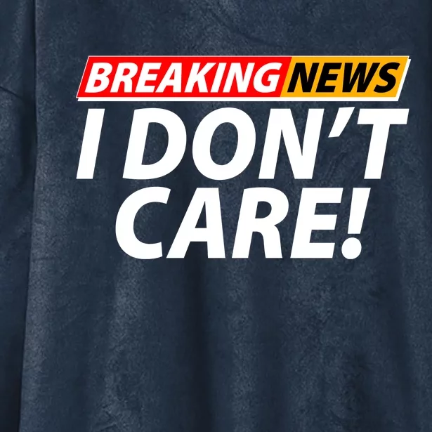 Funny Spoof Meme Breaking News I Don't Care Hooded Wearable Blanket