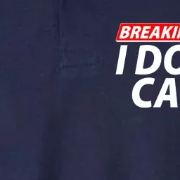 Funny Spoof Meme Breaking News I Don't Care Softstyle Adult Sport Polo