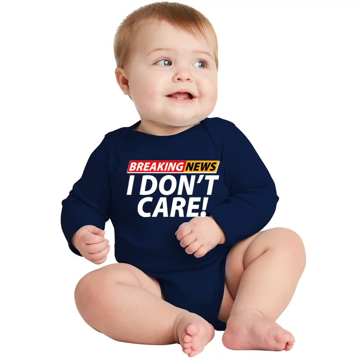 Funny Spoof Meme Breaking News I Don't Care Baby Long Sleeve Bodysuit