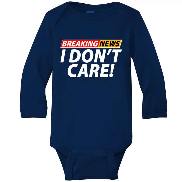 Funny Spoof Meme Breaking News I Don't Care Baby Long Sleeve Bodysuit