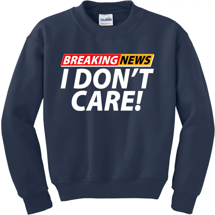 Funny Spoof Meme Breaking News I Don't Care Kids Sweatshirt