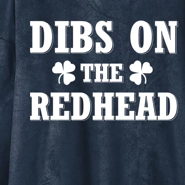 Funny St. Patrick's Day - Dibs On The Redhead Hooded Wearable Blanket