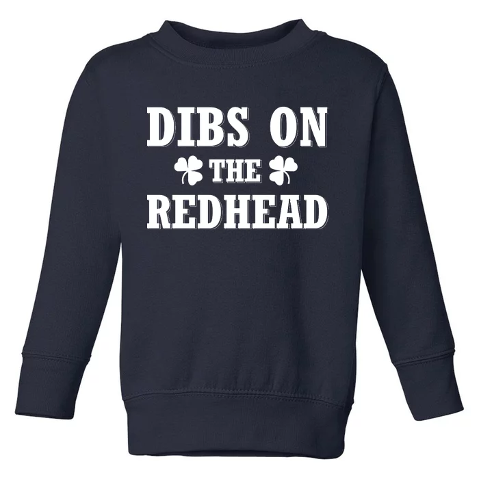 Funny St. Patrick's Day - Dibs On The Redhead Toddler Sweatshirt