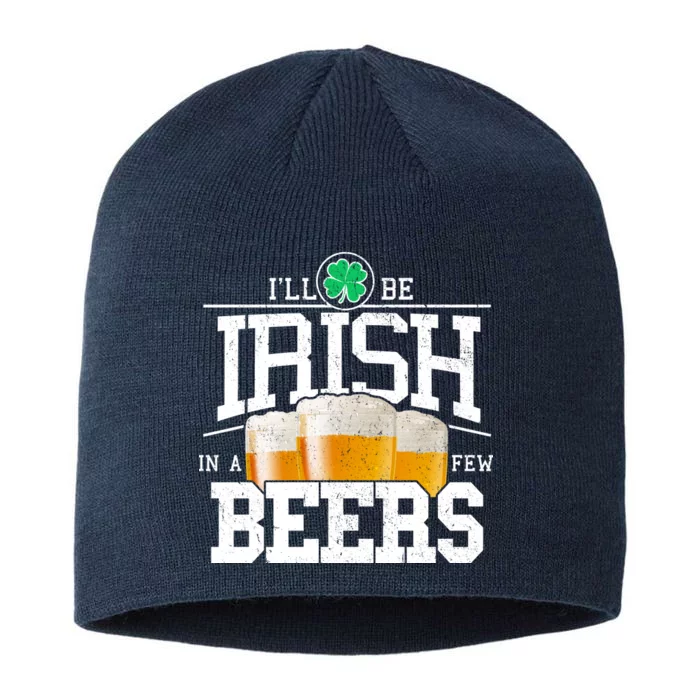 Funny St Patricks Day - I'll Be Irish In A Few Beers 8 1/2in Sustainable Knit Beanie