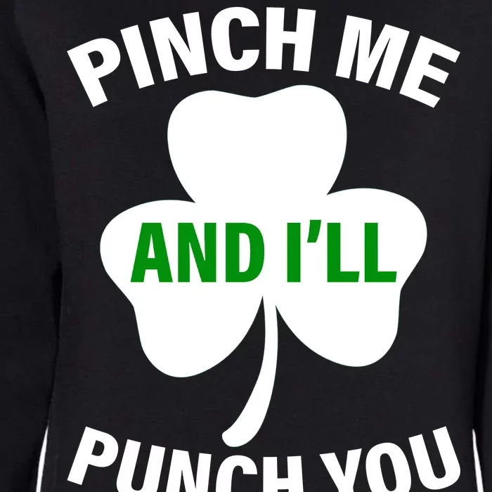 Funny St Patricks Day - Pinch Me I'll Punch You Womens California Wash Sweatshirt