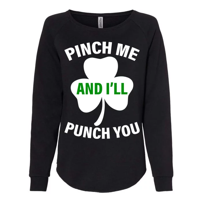 Funny St Patricks Day - Pinch Me I'll Punch You Womens California Wash Sweatshirt