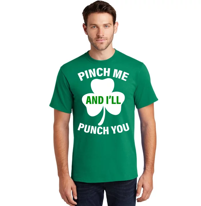 Funny St Patricks Day - Pinch Me I'll Punch You Tall T-Shirt