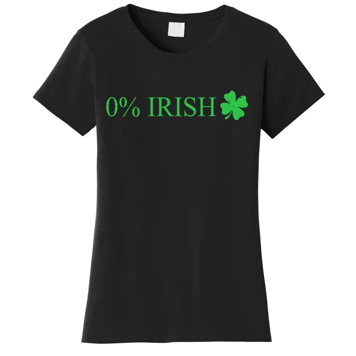 Funny St Patrick's Day 0 Percent Zero Percent Irish Women's T-Shirt