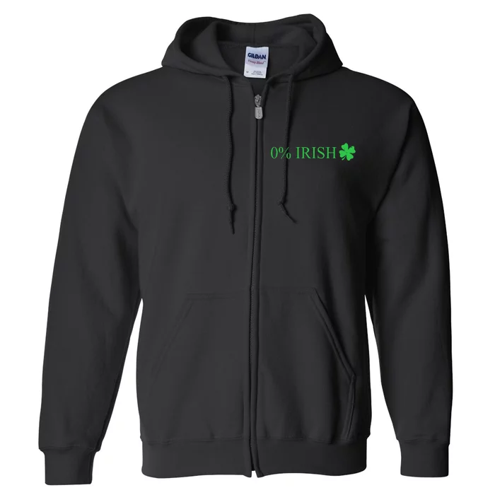 Funny St Patrick's Day 0 Percent Zero Percent Irish Full Zip Hoodie