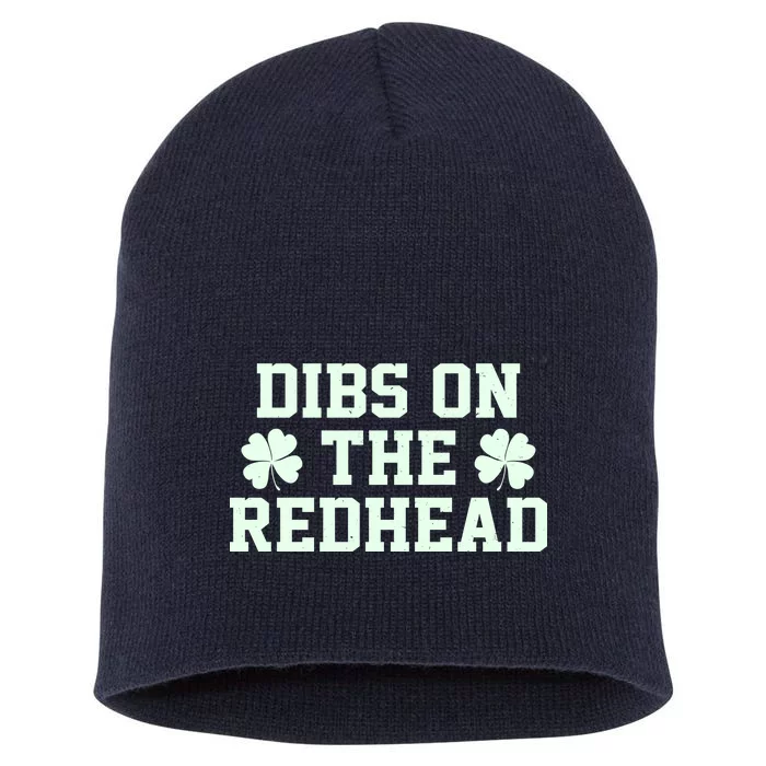 Funny St Patrick's Day Dibs On The Redhead Short Acrylic Beanie