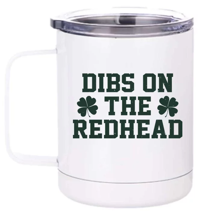 Funny St Patrick's Day Dibs On The Redhead Front & Back 12oz Stainless Steel Tumbler Cup