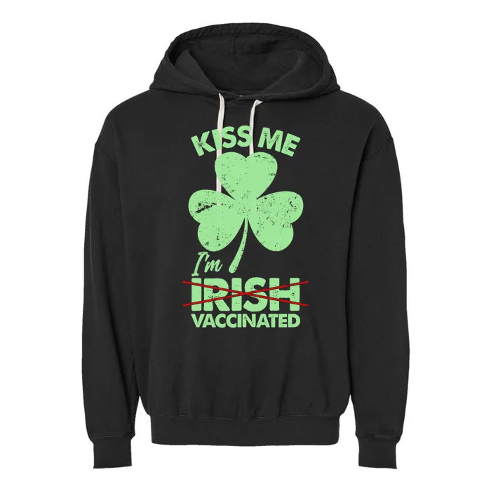 Funny St Patrick's Day Kiss Me I'm Irish Vaccinated Garment-Dyed Fleece Hoodie