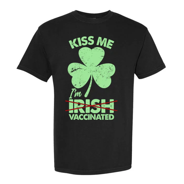 Funny St Patrick's Day Kiss Me I'm Irish Vaccinated Garment-Dyed Heavyweight T-Shirt