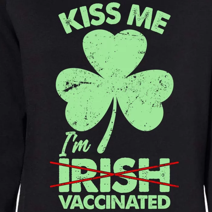 Funny St Patrick's Day Kiss Me I'm Irish Vaccinated Womens California Wash Sweatshirt